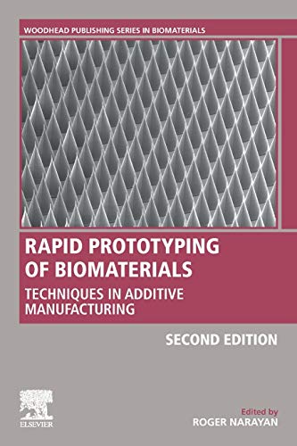 Book Rapid Prototyping of Biomaterials: Techniques in Additive Manufacturing (Woodhead Publishing Series in Biomaterials) free