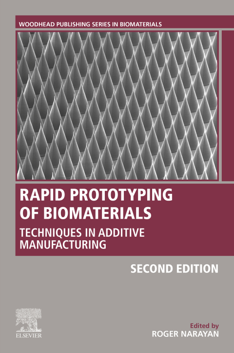 Book Rapid Prototyping of Biomaterials: Techniques in Additive Manufacturing (Woodhead Publishing Series in Biomaterials) free