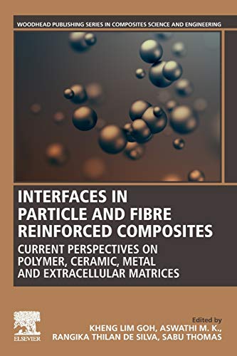 Book Interfaces in Particle and Fibre Reinforced Composites: Current Perspectives on Polymer, Ceramic, Metal and Extracellular Matrices (Woodhead Publishing Series in Composites Science and Engineering) free