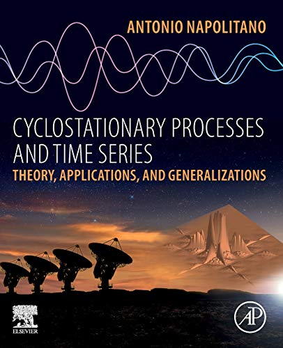 Book Cyclostationary Processes and Time Series: Theory, Applications, and Generalizations free