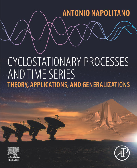 Book Cyclostationary Processes and Time Series: Theory, Applications, and Generalizations free