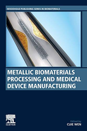 Book Metallic Biomaterials Processing and Medical Device Manufacturing (Woodhead Publishing Series in Biomaterials) free
