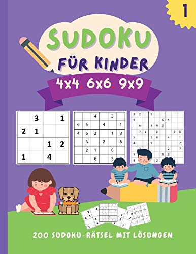 Book Sudoku für Kinder 4x4 6x6 9x9: 200 fantastische sudoku rätsel für kinder leicht bis schwer (mit Anleitungen und Lösungen) - Perfektes Sudoku-Aktivitätsbuch für schlaue Kinder (German Edition) free