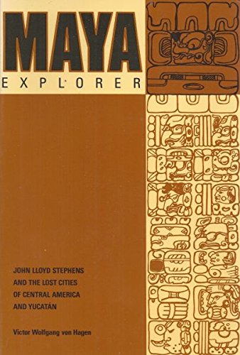 Book Maya explorer: John Lloyd Stephens and the lost cities of Central America and the Yucatʹan free