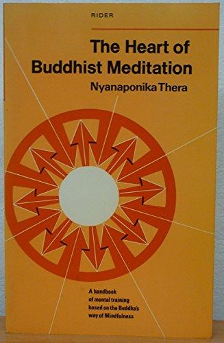 Book The heart of Buddhist meditation (Satipaṭṭhāna);: A handbook of mental training based on the Buddha's way of mindfulness, with an anthology of relevant texts translated from the Pali and Sanskrit free