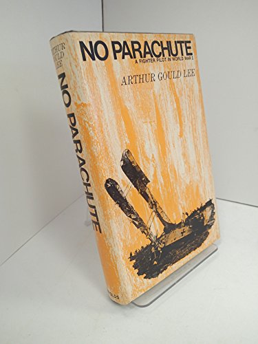 Book No parachute: A fighter pilot in World War I: letters written in 1917 by Lt. A. S. G. Lee; free