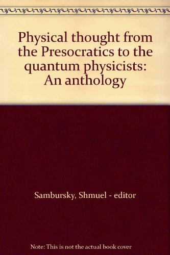 Book Physical thought from the Presocratics to the quantum physicists: An anthology free