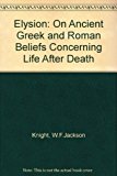 Book Elysion on Ancient Greek & Roman Beliefs Concerning Life After Death free