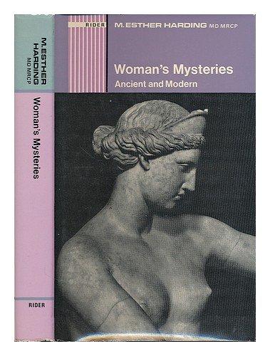 Book Woman's Mysteries, Ancient And Modern;: A Psychological Interpretation Of The Feminine Principle As Portrayed In Myth, Story And Dreams free