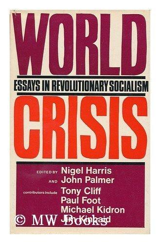 Book World Crisis: Essays in Revolutionary Socialism; Edited by Nigel Harris and John Palmer free