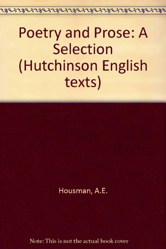 Book A. E. Housman: Poetry And Prose: A Selection; (hutchinson English Texts) free