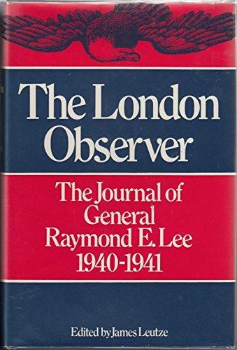 Book The London Observer: The Journal of General Raymond E. Lee, 1940-1941 free