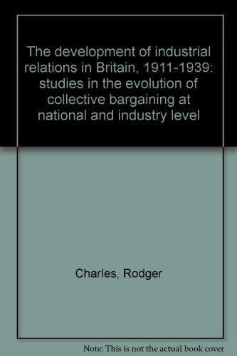 Book The development of industrial relations in Britain, 1911-1939: studies in the evolution of collective bargaining at national and industry level free