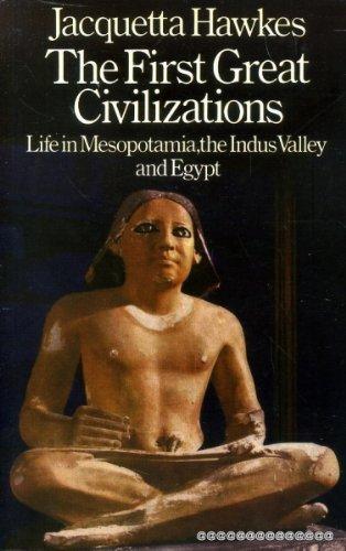 Book The first great civilizations;: Life in Mesopotamia, the Indus Valley and Egypt (The History of human society) free