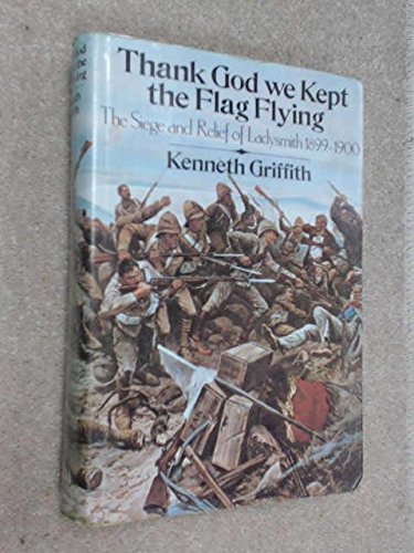 Book Thank God we kept the flag flying: The siege and relief of Ladysmith, 1899-1900 free