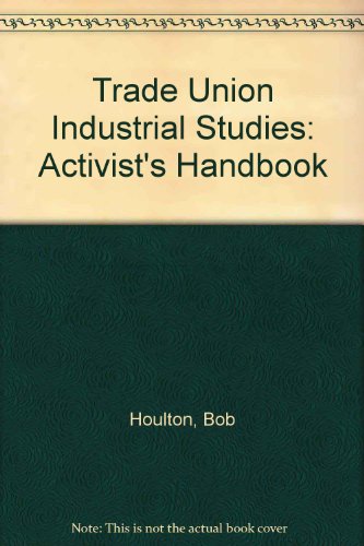 Book The activist's handbook: A guide to organizing and communication (Trade union industrial studies) free