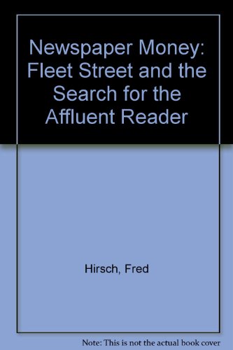 Book Newspaper Money: Fleet Street And The Search For The Affluent Reader free