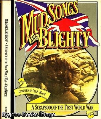 Book Mud, Songs And Blighty: A Scrapbook Of The First World War free