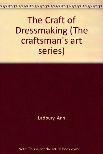 Book The Craft Of Dressmaking (the Craftsman's Art Series) free