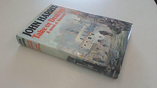 Book Take or destroy: A novel of Alamein free