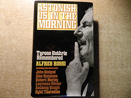 Book Astonish us in the morning: Tyrone Guthrie remembered free