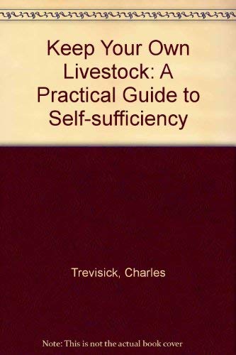 Book Keep Your Own Livestock: A Practical Guide To Self-sufficiency free