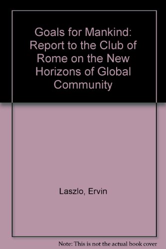 Book Goals For Mankind - A Report To The Club Of Rome free