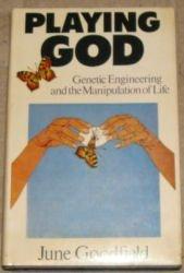 Book Playing God: Genetic engineering and the manipulation of life free
