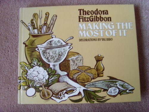 Book Making The Most Of It: A Cookery Book Which Examines The Past As A Guide To Good Food On A Budget free