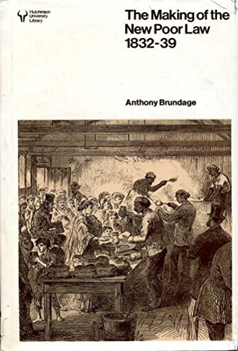 Book The Making of the New Poor Law: The Politics of Inquiry, Enactment and Implementation, 1832-39 free