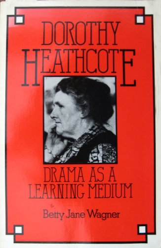 Book Dorothy Heathcote: Drama as a Learning Medium free