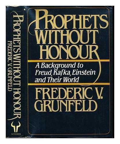Book Prophets Without Honour: A Background to Freud, Kafka, Einstein and Their World free
