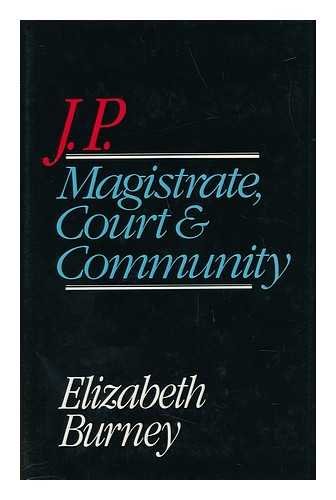 Book J. P. : Magistrate, Court, and Community / Elizabeth Burney free