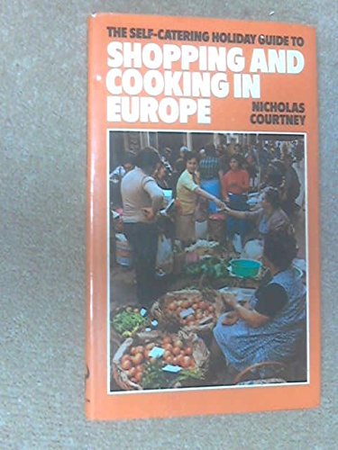 Book The Self-catering Holiday Guide To Shopping And Cooking In Europe free