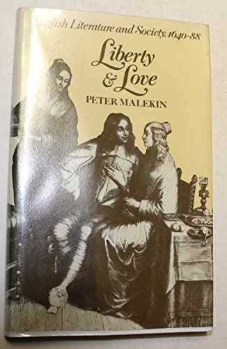 Book Liberty And Love: English Literature And Society, 1640-88 free