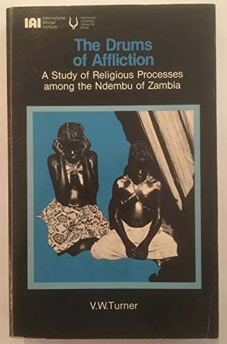 Book The Drums Of Affliction - A Study Of Religious Processes Among The Ndembu Of Zambia free