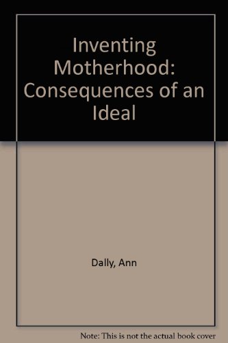 Book Inventing motherhood: The consequences of an ideal free