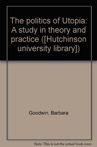 Book The Politics Of Utopia: A Study In Theory And Practice ([hutchinson University Library]) free