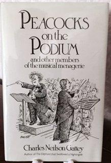 Book Peacocks On The Podium And Other Members Of The Musical Menageries free
