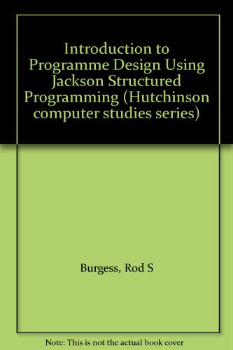 Book Introduction to Programme Design Using Jackson Structured Programming (Hutchinson computer studies series) free