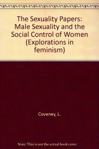 Book The Sexuality Papers: Male Sexuality and the Social Control of Women (Explorations in Feminism) free