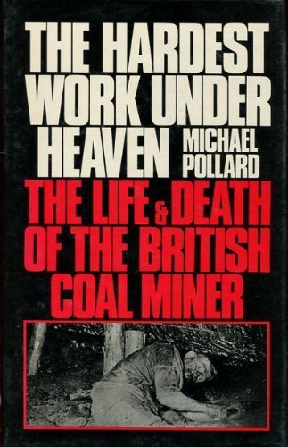 Book The hardest work under heaven: The life and death of the British coal miner free