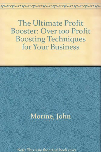 Book The Ultimate Profit Booster: Over 100 Profit Boosting Techniques For Your Business free