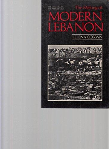 Book The making of modern Lebanon (The Making of the Middle East) free