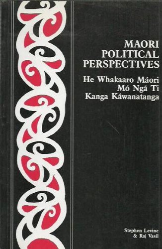 Book Maori political perspectives =: He whakaaro Maori mo nga ti kanga kawanatanga free