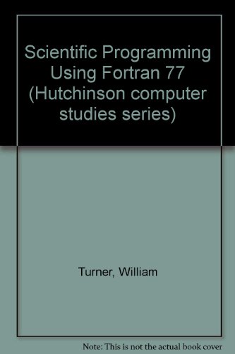 Book Scientific Programming: Using Fortran 77 (hutchinson Computer Studies Series) free