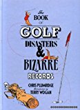 Book The Book Of Golf Disasters & Bizarre Records free