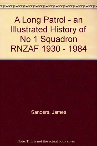 Book A Long Patrol: An Illustrated History Of No. 1 Squadron Rnzaf, 1930-1984 free