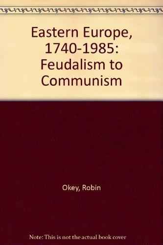 Book Eastern Europe, 1740-1985: Feudalism to communism (Hutchinson university library) free