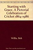 Book Starting with Grace: A Pictorial Celebration of Cricket, 1864-1986 free